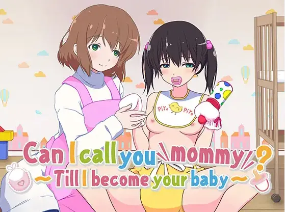Can I Call You Mommy? ~Till I Become Your Baby~